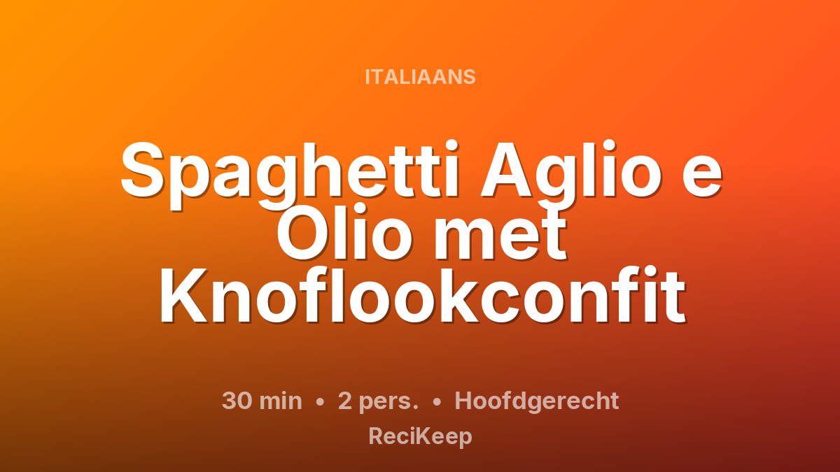 Receptkaart Spaghetti Aglio e Olio met Knoflookconfit – Hoofdgerecht