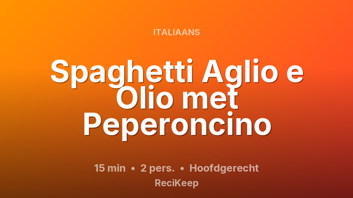 Receptkaart Spaghetti Aglio e Olio met Peperoncino – Hoofdgerecht