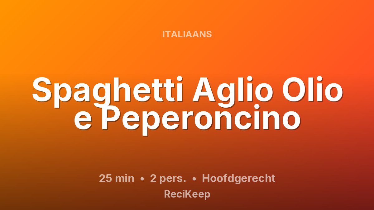 Receptkaart Spaghetti Aglio Olio e Peperoncino – Hoofdgerecht
