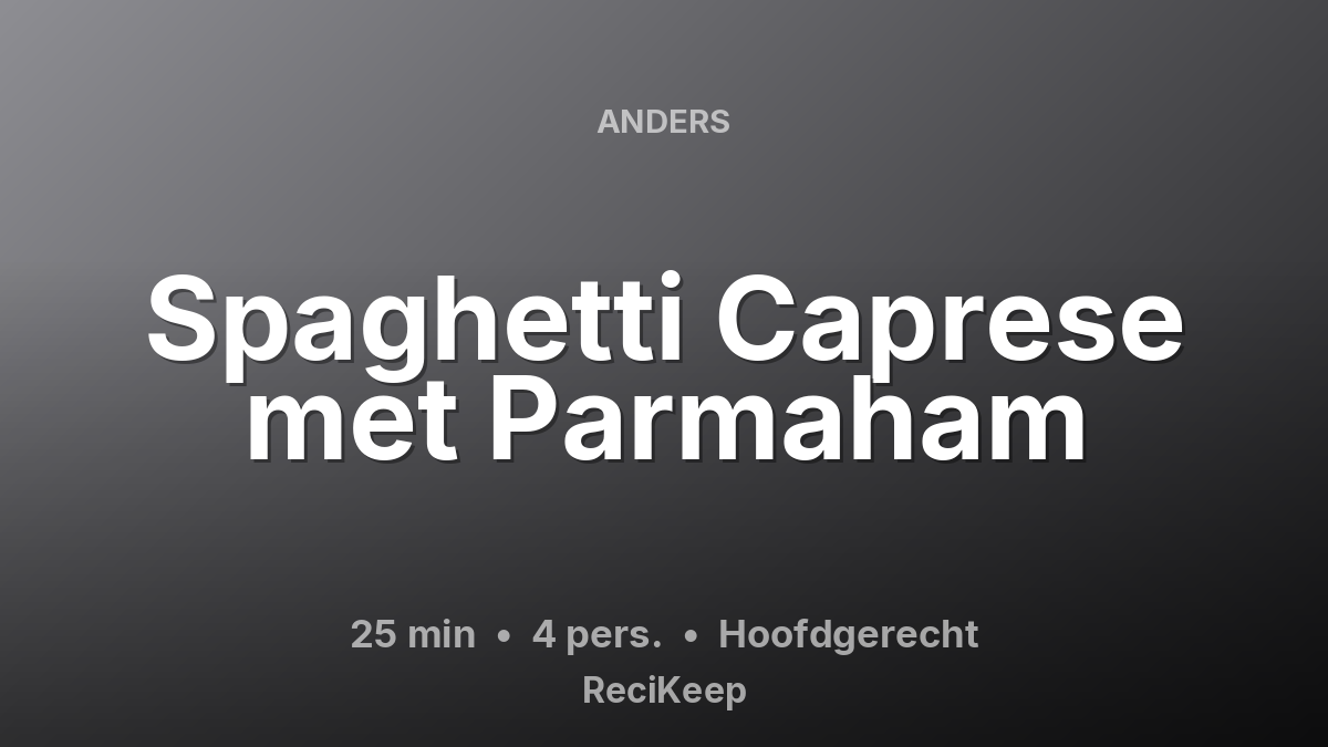 Receptkaart Spaghetti Caprese met Parmaham – Hoofdgerecht