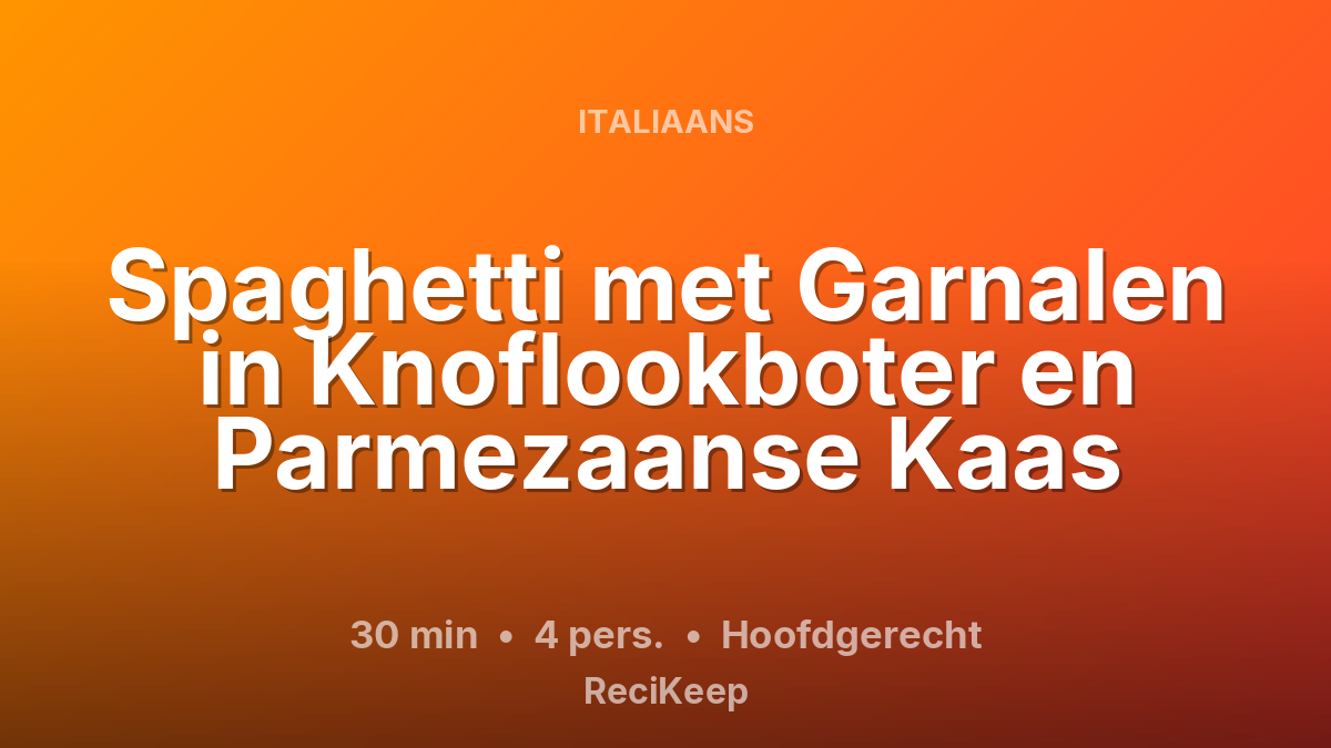 Receptkaart Spaghetti met Garnalen in Knoflookboter en Parmezaanse Kaas – Hoofdgerecht