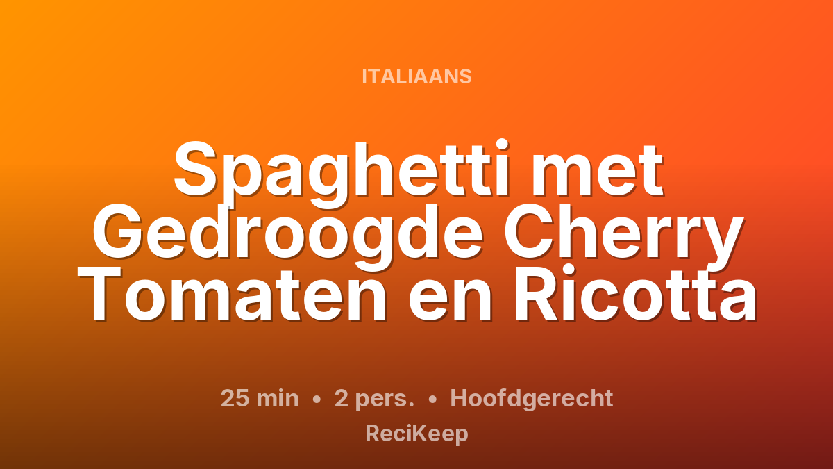 Receptkaart Spaghetti met Gedroogde Cherry Tomaten en Ricotta – Hoofdgerecht