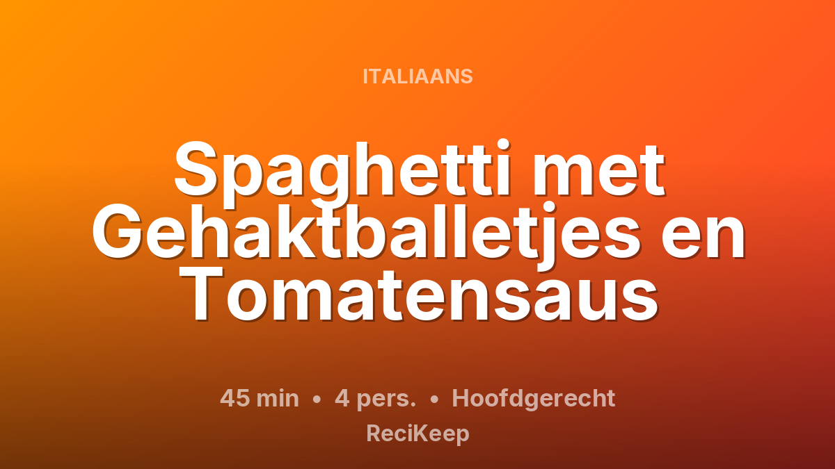 Receptkaart Spaghetti met Gehaktballetjes en Tomatensaus – Hoofdgerecht