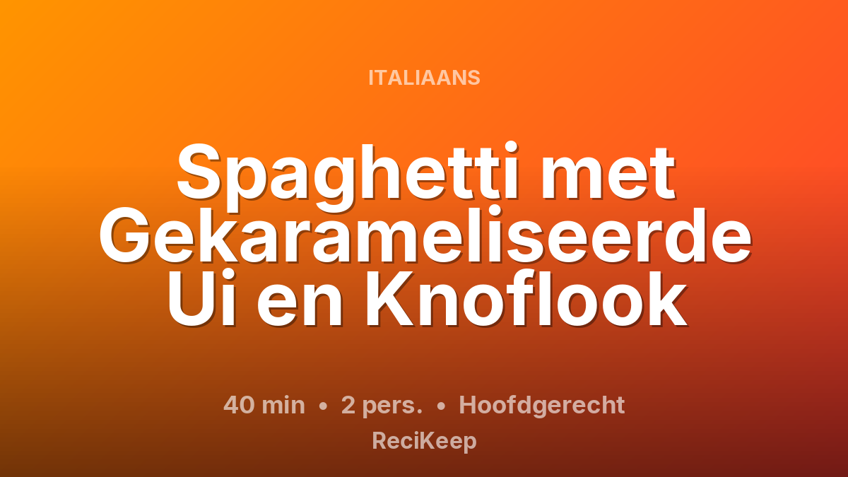 Receptkaart Spaghetti met Gekarameliseerde Ui en Knoflook – Hoofdgerecht