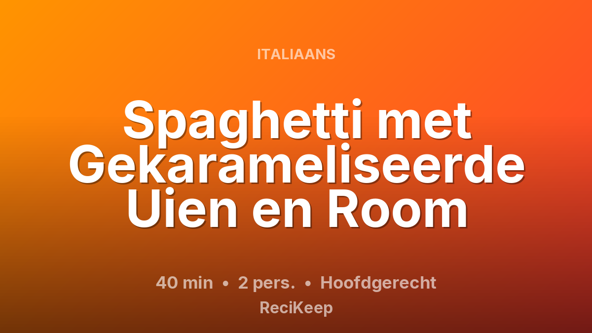 Receptkaart Spaghetti met Gekarameliseerde Uien en Room – Hoofdgerecht