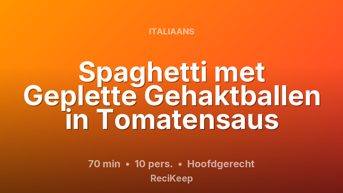 Receptkaart Spaghetti met Geplette Gehaktballen in Tomatensaus – Hoofdgerecht