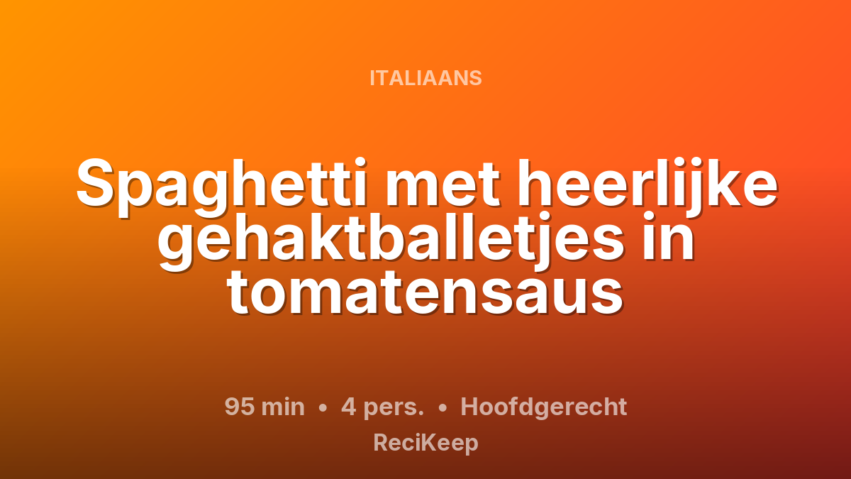 Receptkaart Spaghetti met heerlijke gehaktballetjes in tomatensaus – Hoofdgerecht