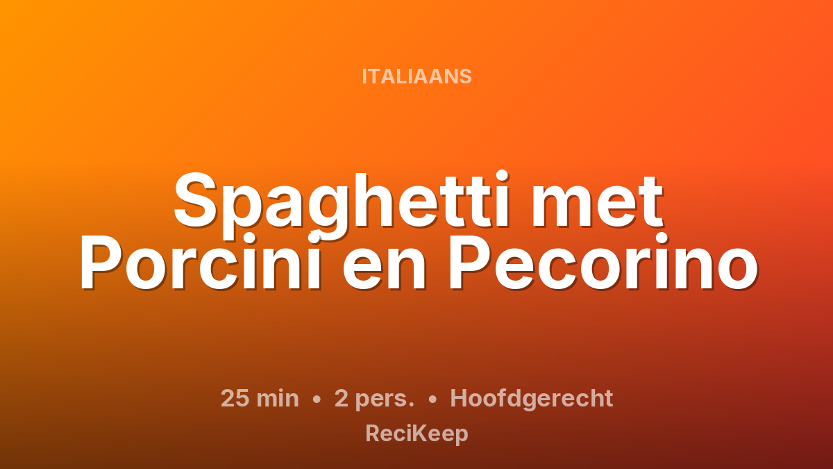 Receptkaart Spaghetti met Porcini en Pecorino – Hoofdgerecht