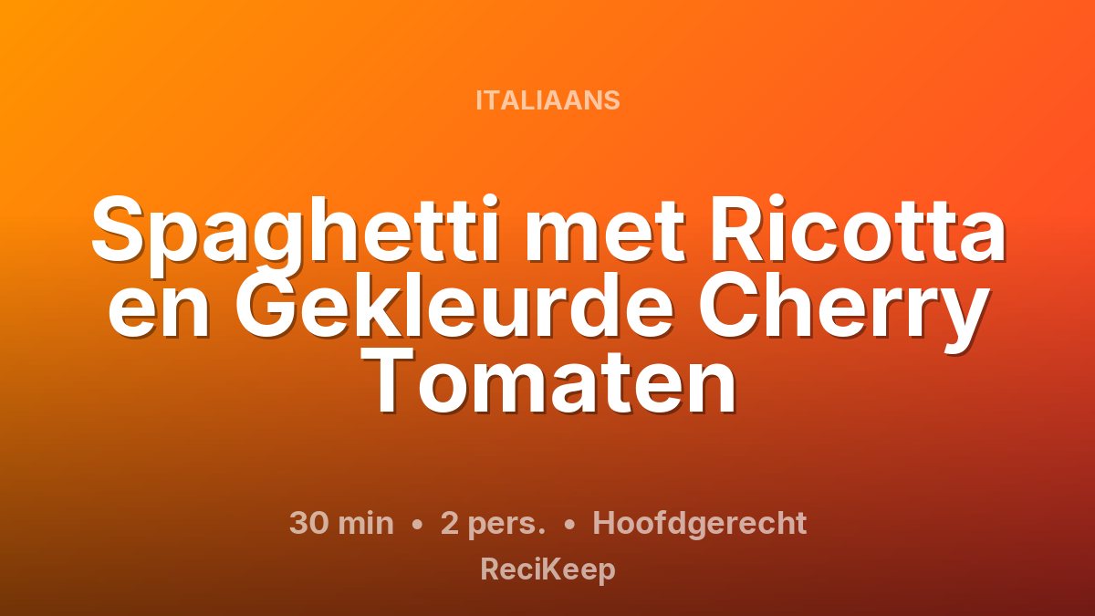 Receptkaart Spaghetti met Ricotta en Gekleurde Cherry Tomaten – Hoofdgerecht