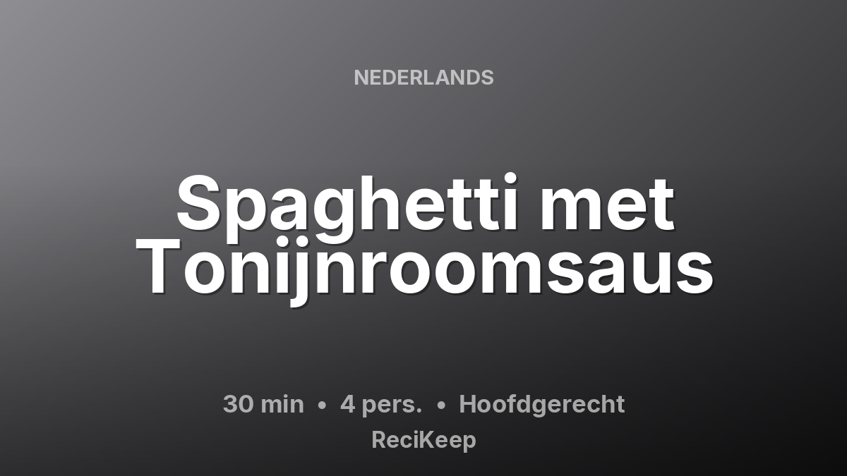 Receptkaart Spaghetti met Tonijnroomsaus – Hoofdgerecht