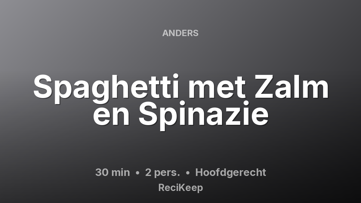 Receptkaart Spaghetti met Zalm en Spinazie – Hoofdgerecht