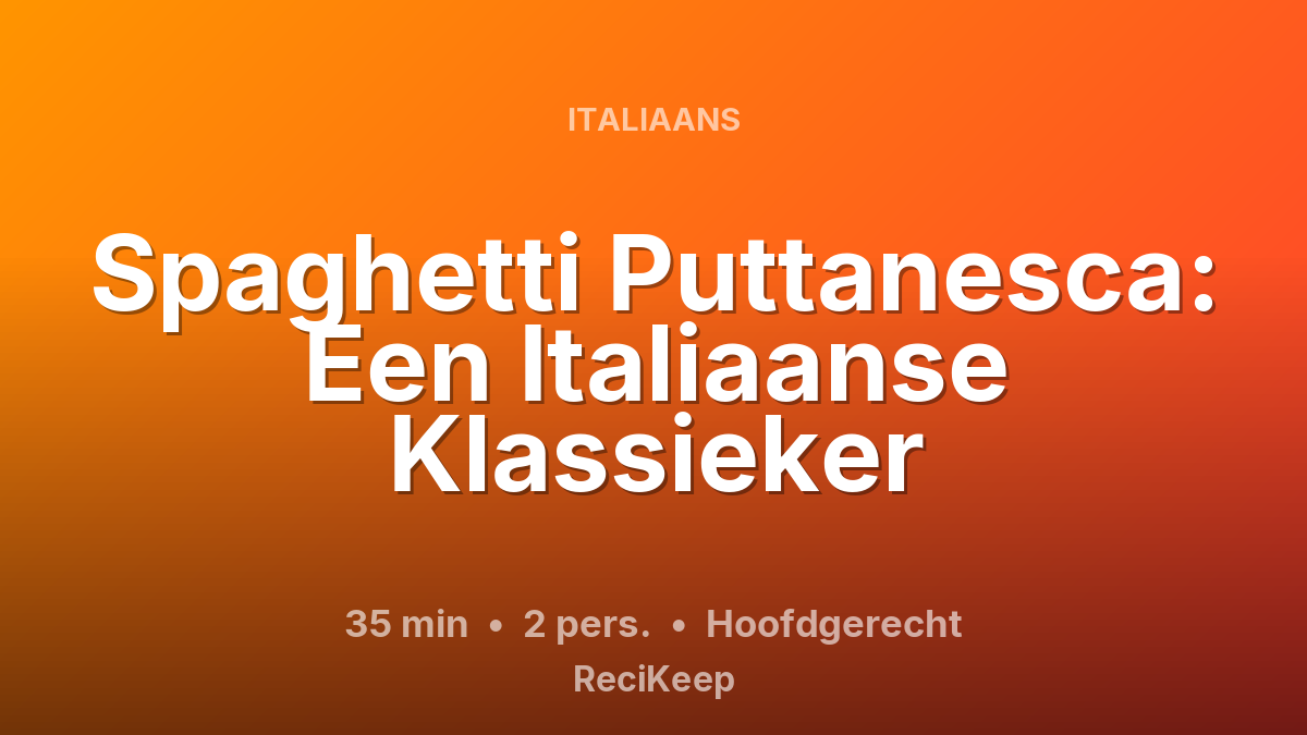 Receptkaart Spaghetti Puttanesca: Een Italiaanse Klassieker – Hoofdgerecht