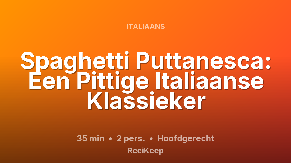 Receptkaart Spaghetti Puttanesca: Een Pittige Italiaanse Klassieker – Hoofdgerecht