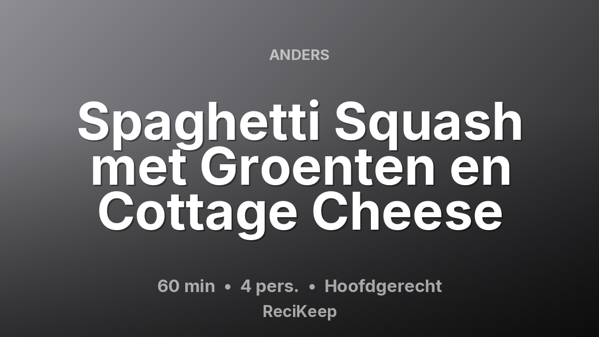 Receptkaart Spaghetti Squash met Groenten en Cottage Cheese – Hoofdgerecht