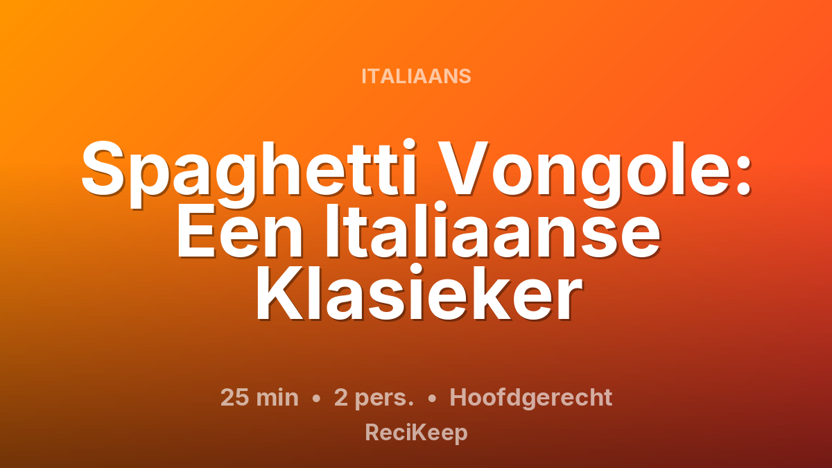 Receptkaart Spaghetti Vongole: Een Italiaanse Klasieker – Hoofdgerecht