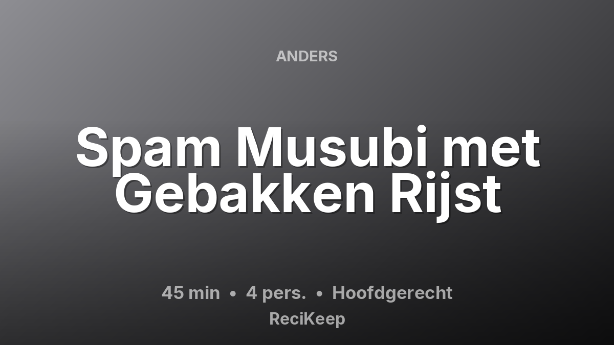 Receptkaart Spam Musubi met Gebakken Rijst – Hoofdgerecht