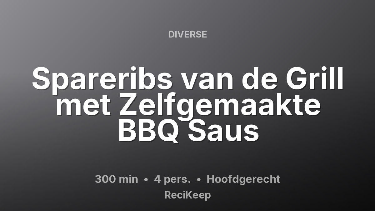 Receptkaart Spareribs van de Grill met Zelfgemaakte BBQ Saus – Hoofdgerecht