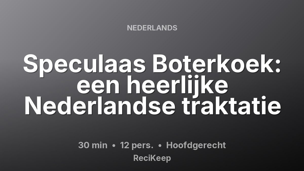 Receptkaart Speculaas Boterkoek: een heerlijke Nederlandse traktatie – Hoofdgerecht