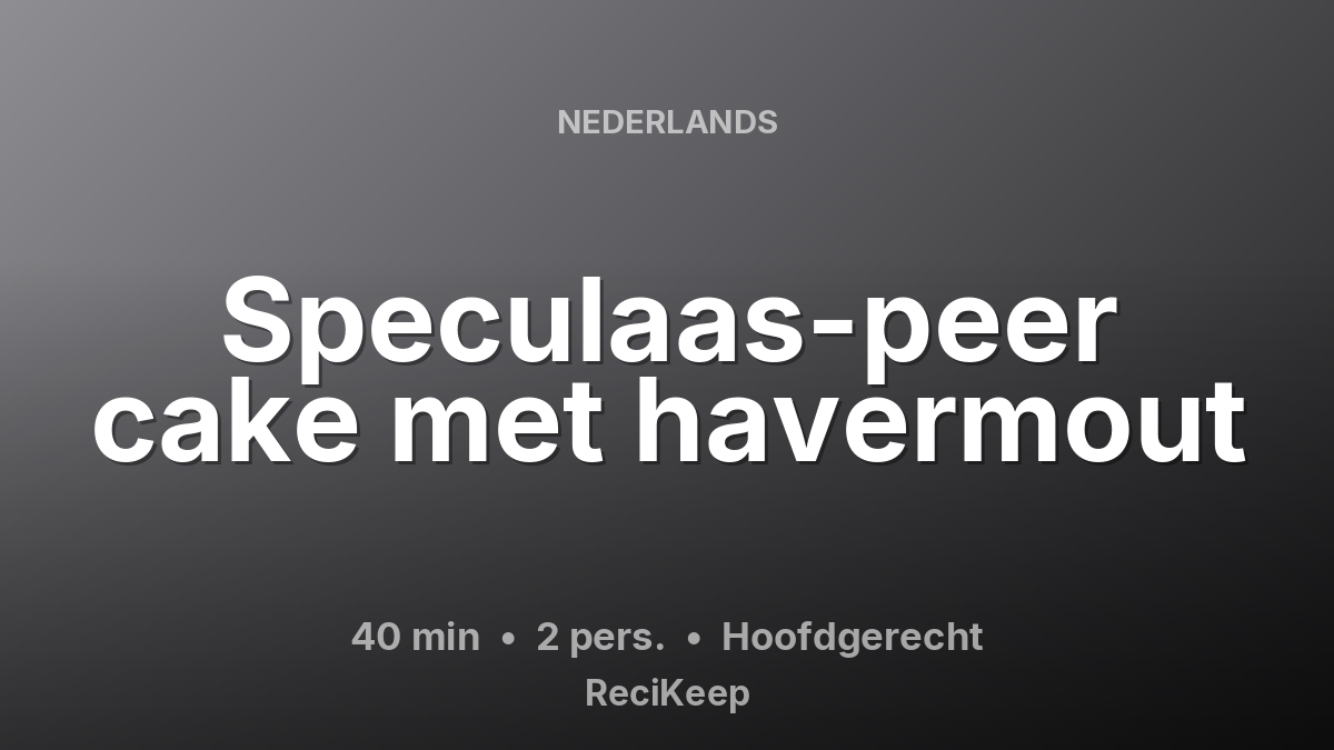 Receptkaart Speculaas-peer cake met havermout – Hoofdgerecht