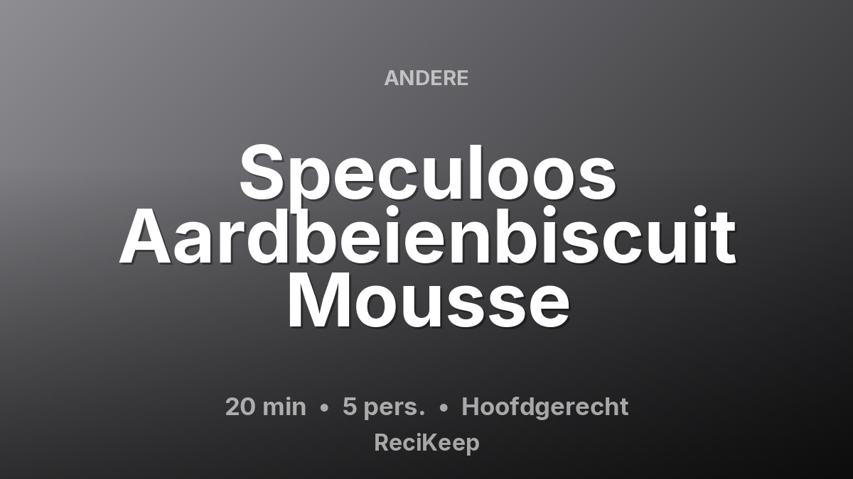 Receptkaart Speculoos Aardbeienbiscuit Mousse – Hoofdgerecht