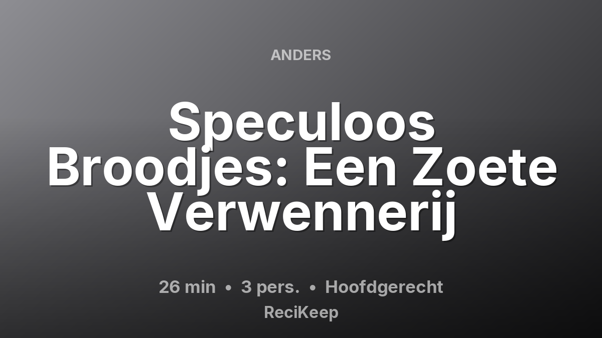Receptkaart Speculoos Broodjes: Een Zoete Verwennerij – Hoofdgerecht