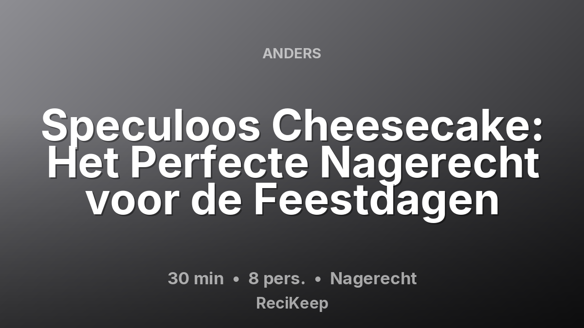 Receptkaart Speculoos Cheesecake: Het Perfecte Nagerecht voor de Feestdagen – Nagerecht