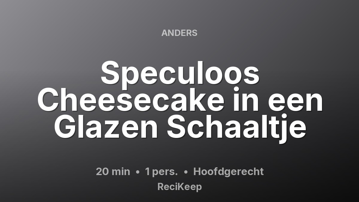 Receptkaart Speculoos Cheesecake in een Glazen Schaaltje – Hoofdgerecht