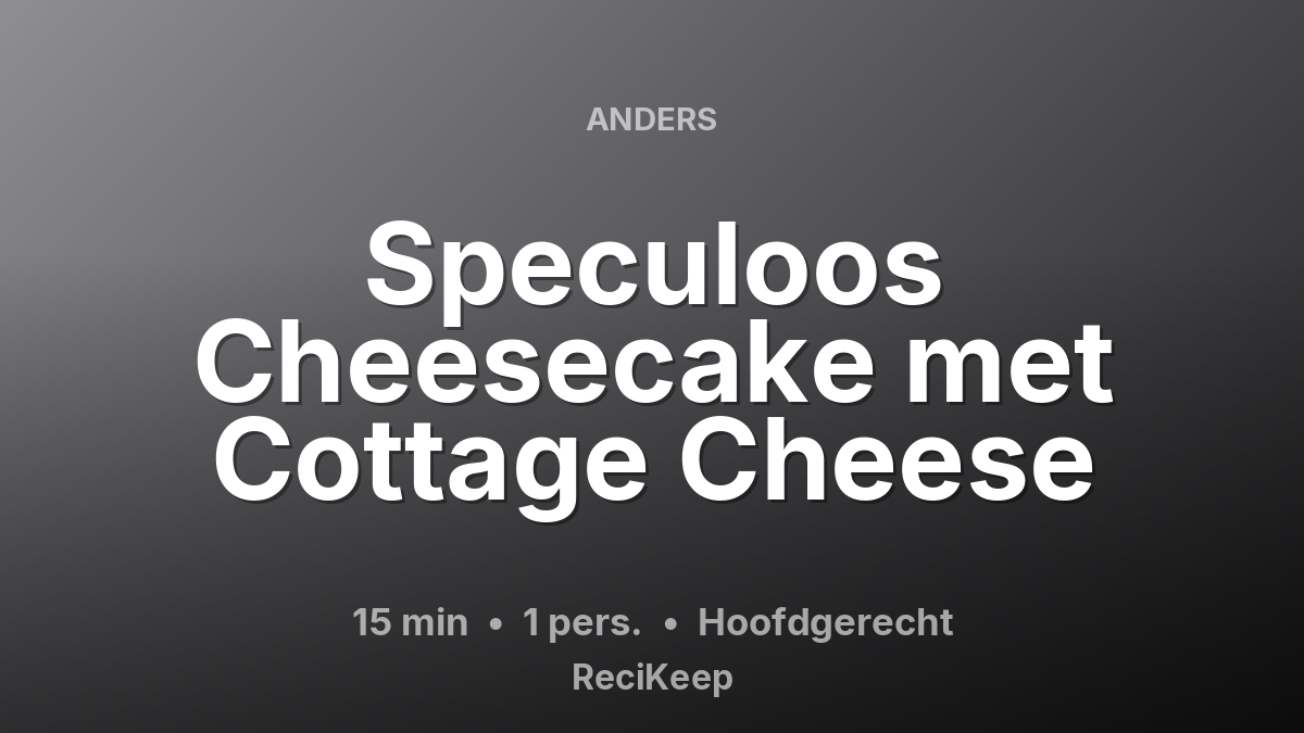 Receptkaart Speculoos Cheesecake met Cottage Cheese – Hoofdgerecht