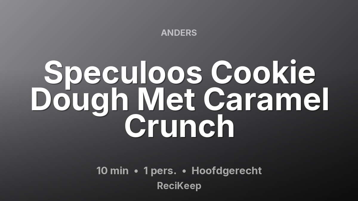 Receptkaart Speculoos Cookie Dough Met Caramel Crunch – Hoofdgerecht