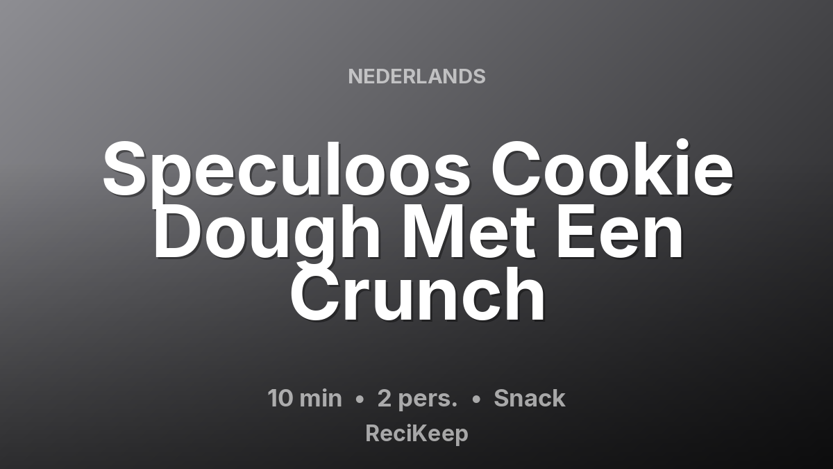 Receptkaart Speculoos Cookie Dough Met Een Crunch – Snack