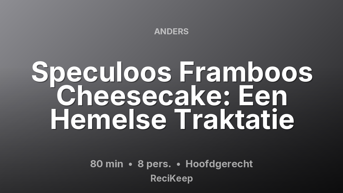 Receptkaart Speculoos Framboos Cheesecake: Een Hemelse Traktatie – Hoofdgerecht