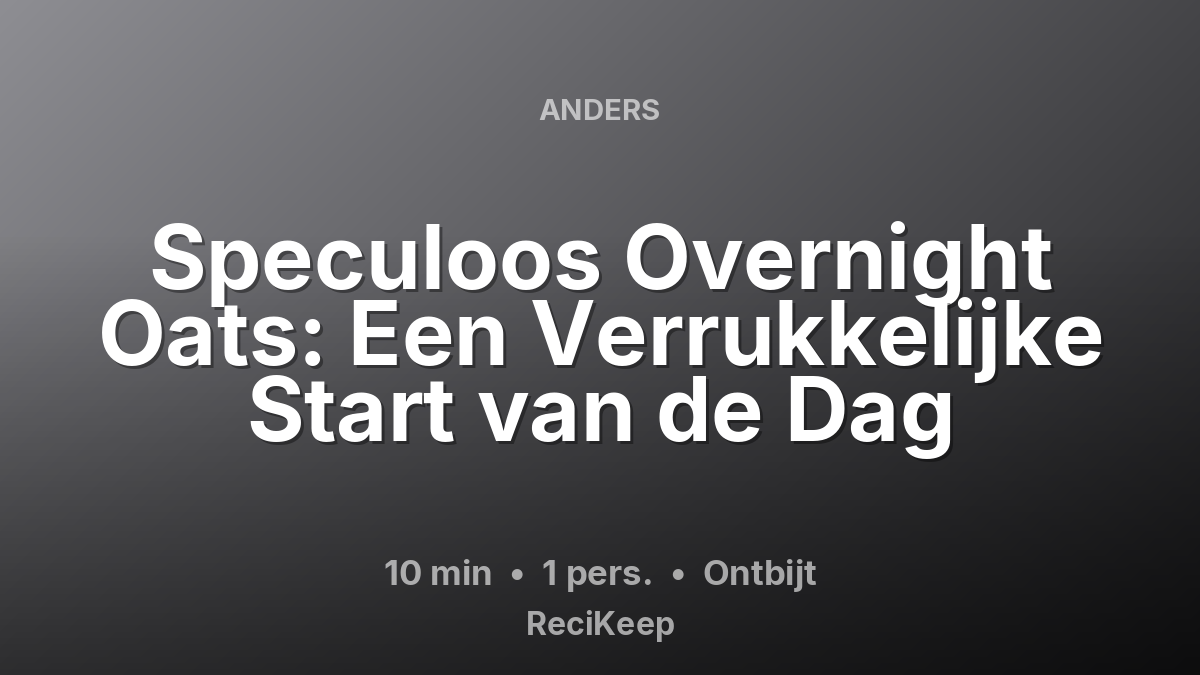 Receptkaart Speculoos Overnight Oats: Een Verrukkelijke Start van de Dag – Ontbijt