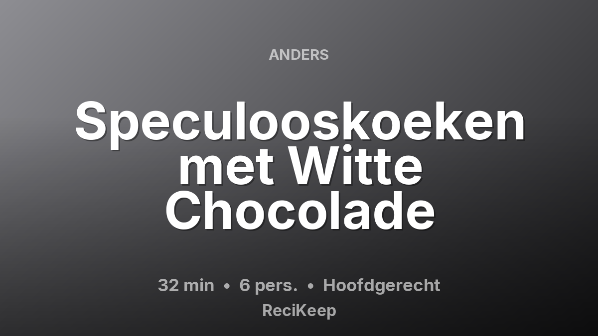 Receptkaart Speculooskoeken met Witte Chocolade – Hoofdgerecht