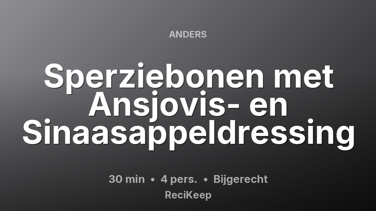 Receptkaart Sperziebonen met Ansjovis- en Sinaasappeldressing – Bijgerecht
