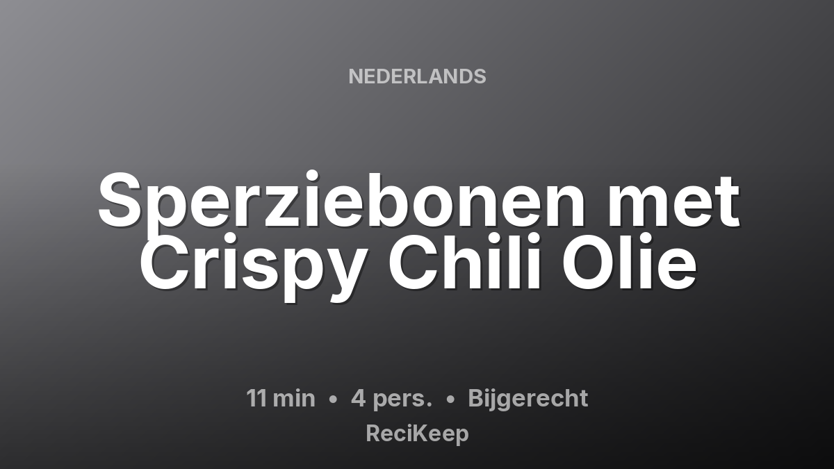 Receptkaart Sperziebonen met Crispy Chili Olie – Bijgerecht