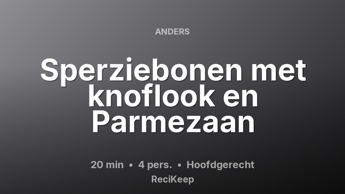 Receptkaart Sperziebonen met knoflook en Parmezaan – Hoofdgerecht