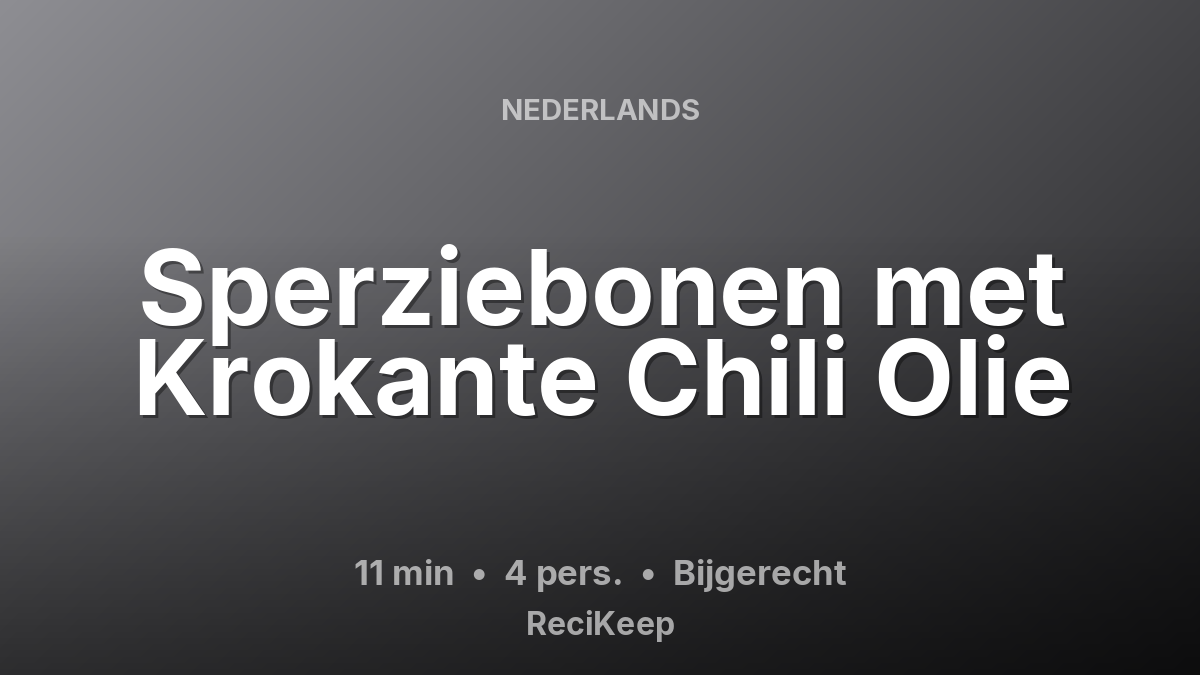 Receptkaart Sperziebonen met Krokante Chili Olie – Bijgerecht
