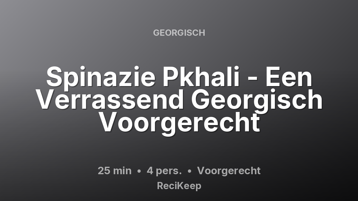 Receptkaart Spinazie Pkhali - Een Verrassend Georgisch Voorgerecht – Voorgerecht