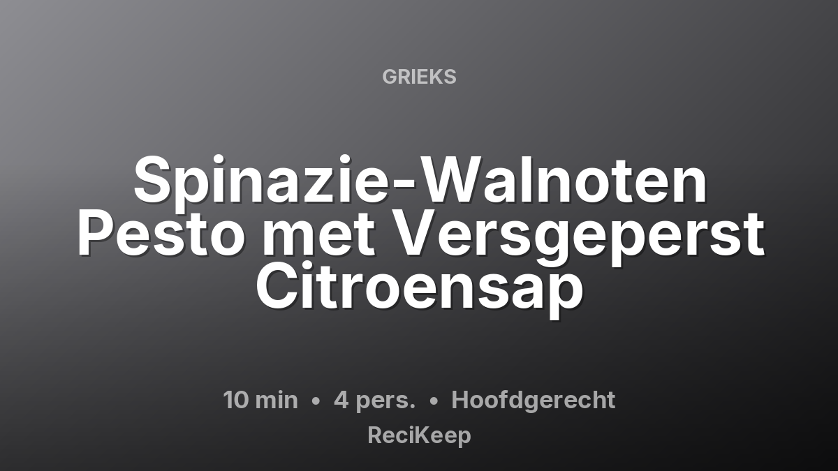 Receptkaart Spinazie-Walnoten Pesto met Versgeperst Citroensap – Hoofdgerecht