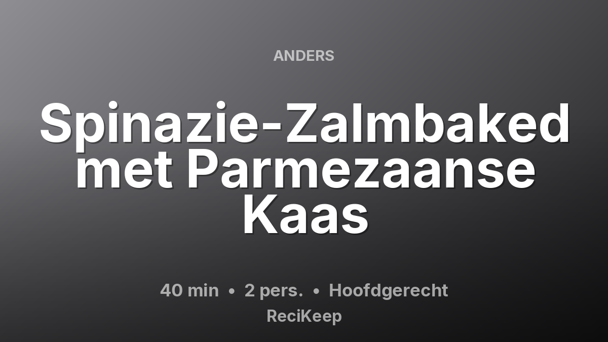 Receptkaart Spinazie-Zalmbaked met Parmezaanse Kaas – Hoofdgerecht