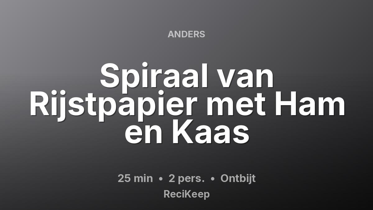 Receptkaart Spiraal van Rijstpapier met Ham en Kaas – Ontbijt