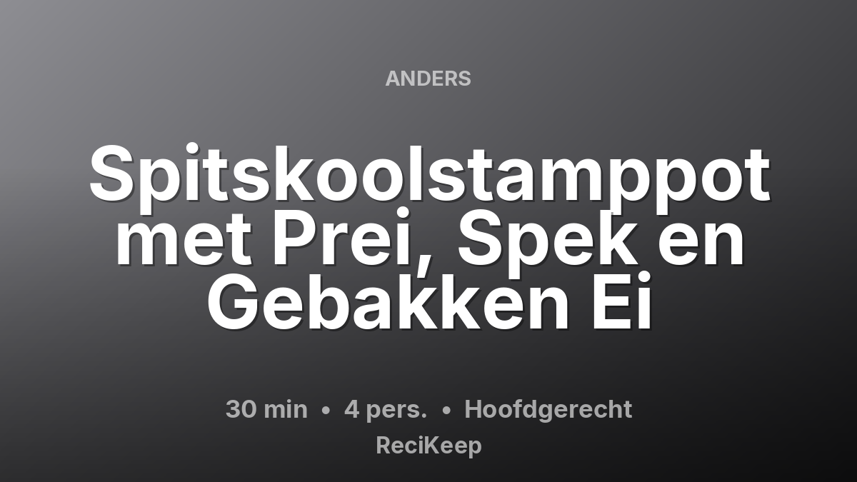 Receptkaart Spitskoolstamppot met Prei, Spek en Gebakken Ei – Hoofdgerecht