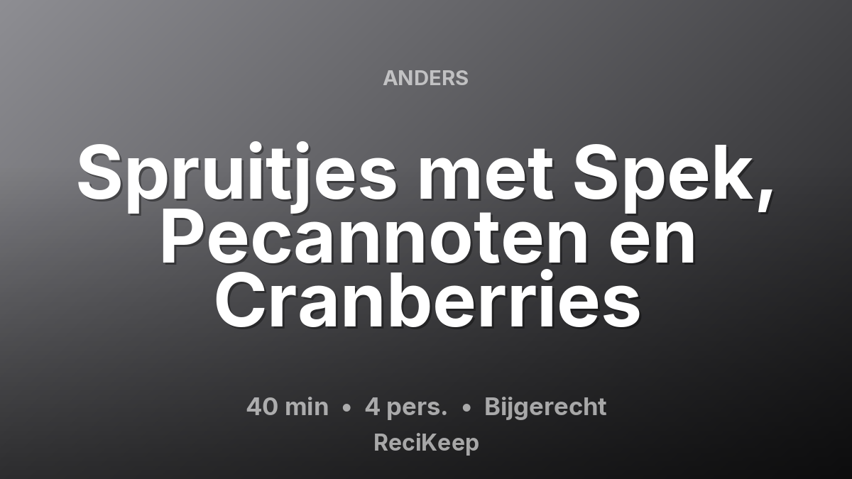 Receptkaart Spruitjes met Spek, Pecannoten en Cranberries – Bijgerecht