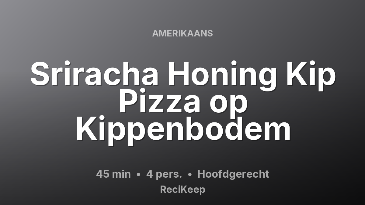 Receptkaart Sriracha Honing Kip Pizza op Kippenbodem – Hoofdgerecht