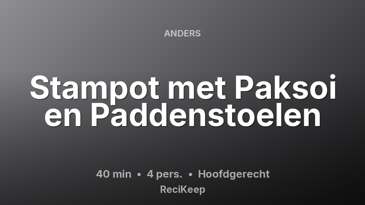 Receptkaart Stampot met Paksoi en Paddenstoelen – Hoofdgerecht