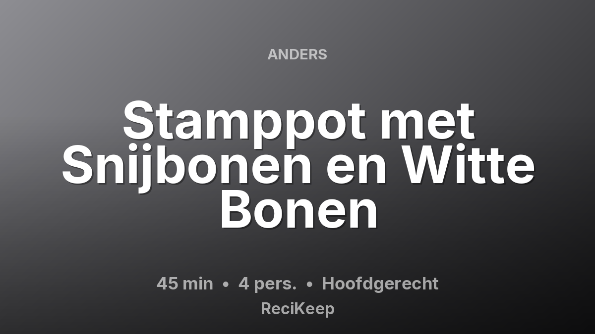 Receptkaart Stamppot met Snijbonen en Witte Bonen – Hoofdgerecht