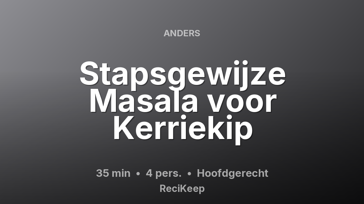 Receptkaart Stapsgewijze Masala voor Kerriekip – Hoofdgerecht