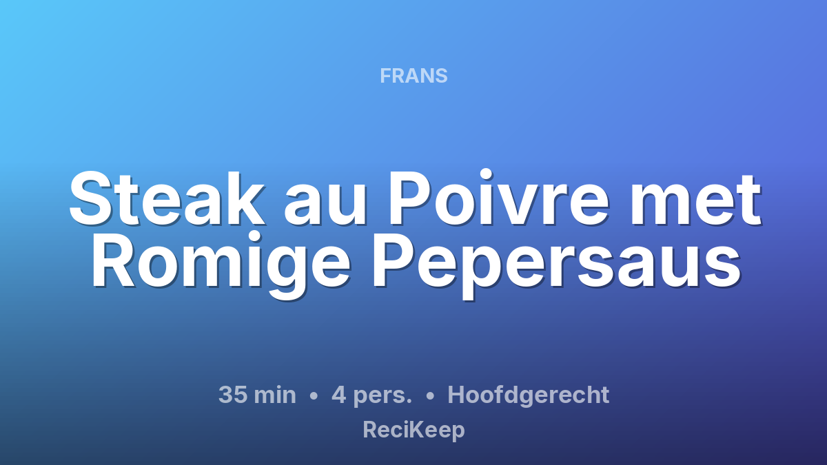 Receptkaart Steak au Poivre met Romige Pepersaus – Hoofdgerecht