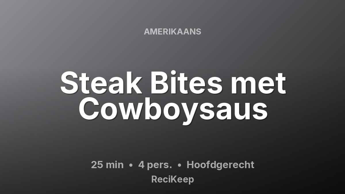 Receptkaart Steak Bites met Cowboysaus – Hoofdgerecht