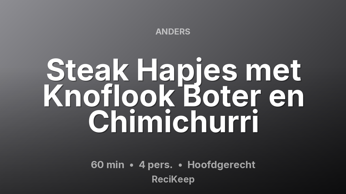 Receptkaart Steak Hapjes met Knoflook Boter en Chimichurri – Hoofdgerecht
